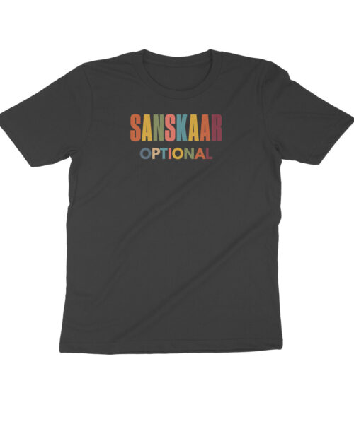 SANSKAAR — OPTIONAL 😏 | Funny Desi Sarcastic T-Shirt for Selectively Cultured Souls