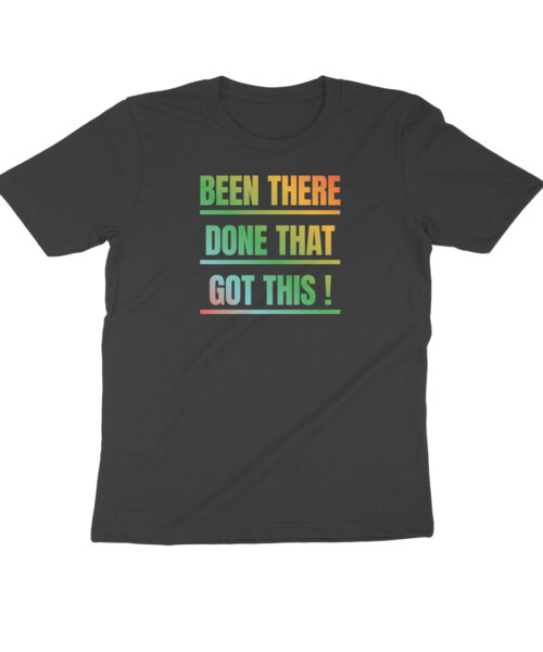 Been There Done That Got This T-Shirt - Sarcastic Quote Tee