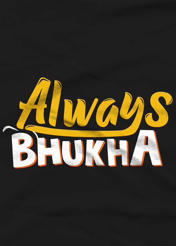 ALWAYS BHUKHA aft