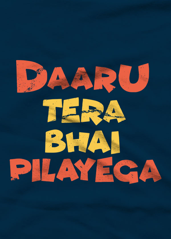Daru Tera Bhai Pilayega, Hindi Quotes and Slogan T-Shirt - Manmarzee