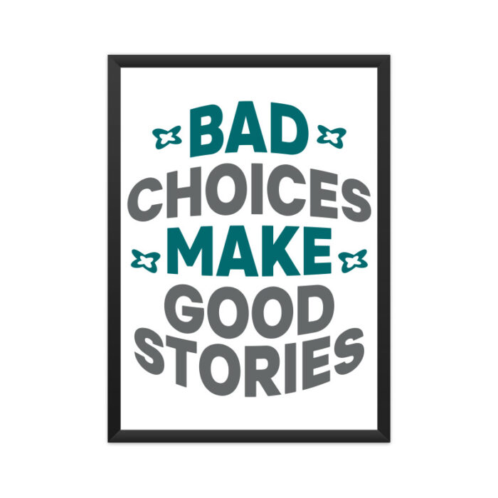 Bad Choices makes good stories