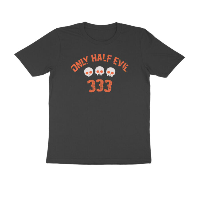 333 Only Half Evil, Funny T-shirt quotes and sayings