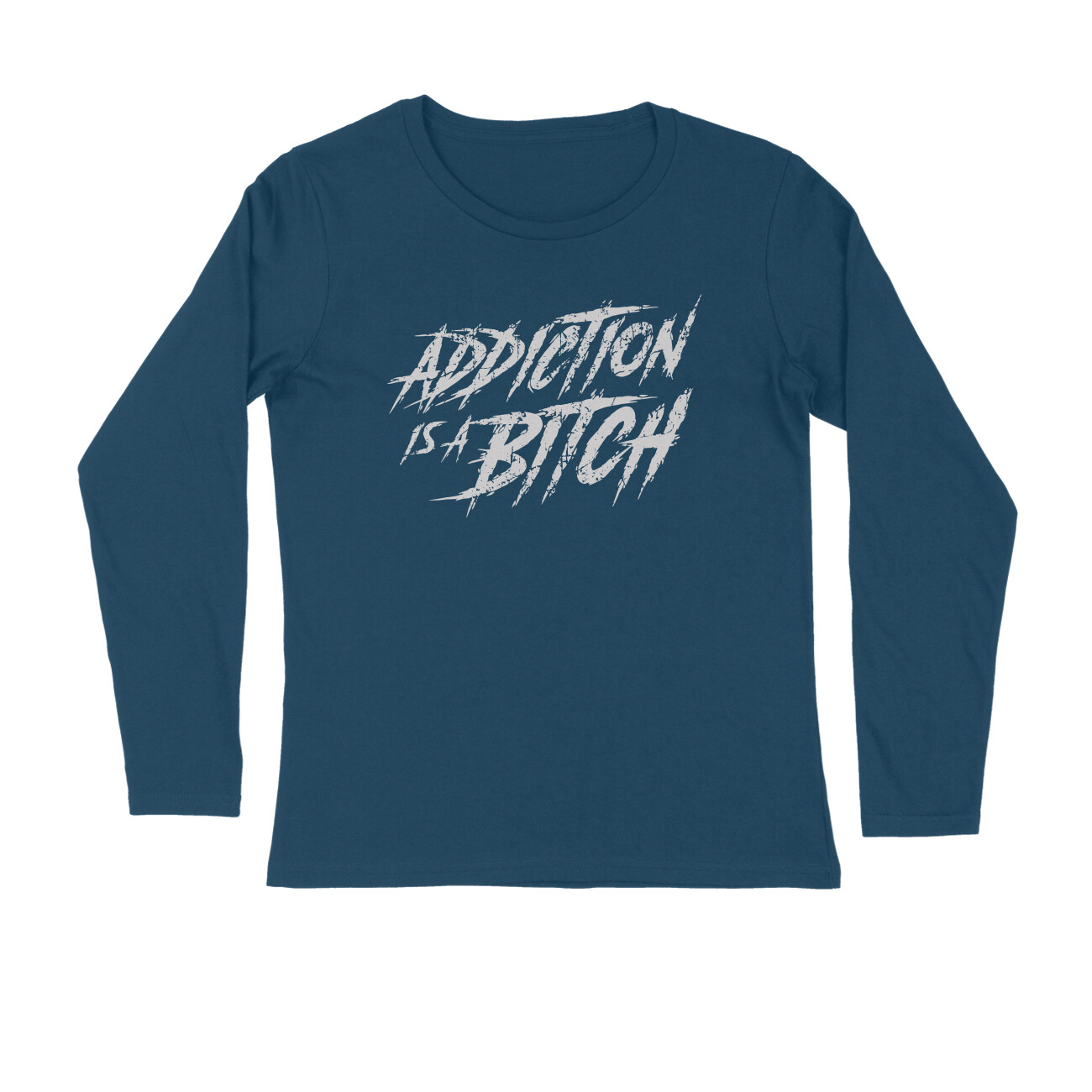 Addiction is a bitch, Funny T-shirt quotes and sayings - Manmarzee