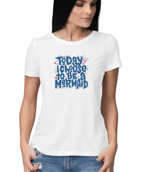 Today i choose to be mermaid