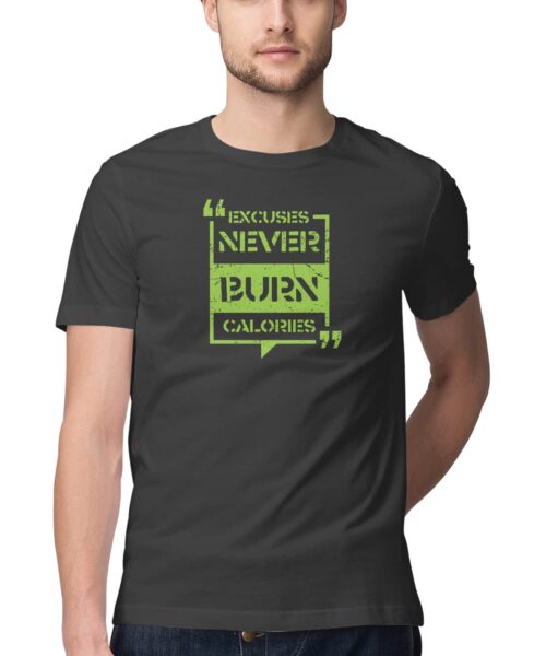 Excuses Never Burn Calories Funny Gym T Shirt – Quirky Fitness Graphic Printed Cotton Tee India Unisex Casual Wear