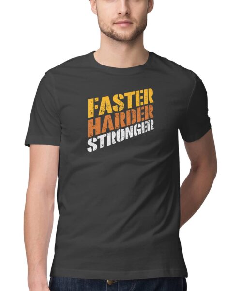 Faster Harder Stronger Motivational Gym T Shirt – Quirky Fitness Graphic Printed Cotton Tee India Unisex Casual Wear