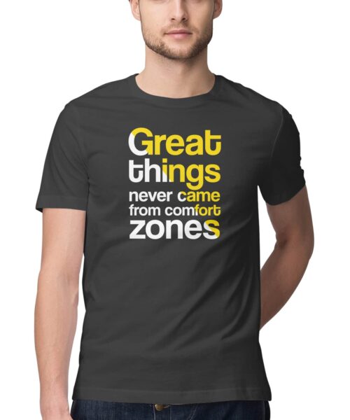 Great Things Never Came From Comfort Zones Motivational T Shirt – Quirky Quote Graphic Printed Cotton Tee India Unisex Casual Wear