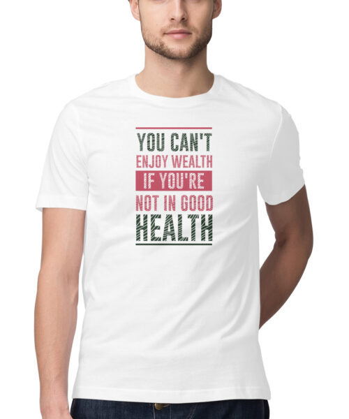 You Can’t Enjoy Wealth Without Health T-Shirt 💪💰 | Motivational Typography Tee India