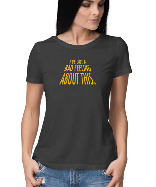 Shop the Best Funny and Sarcastic T-shirts for Men and Women at Manmarzee – The Ultimate Online T-shirt Store in India Alternative view of BAD FEELING ABOUT THIS women, Funny T-shirt quotes and sayings