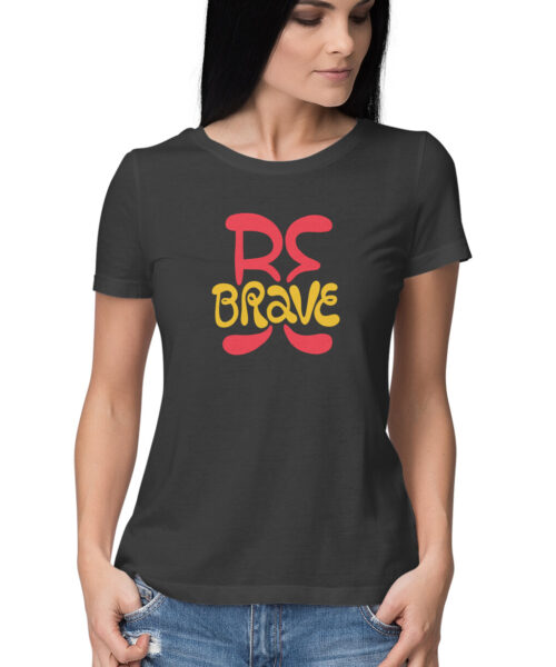 Alternative view of be brave, Funny T-shirt quotes and sayings