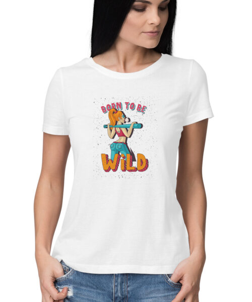 Alternative view of BORN TO BE WILD, Funny T-shirt quotes and sayings