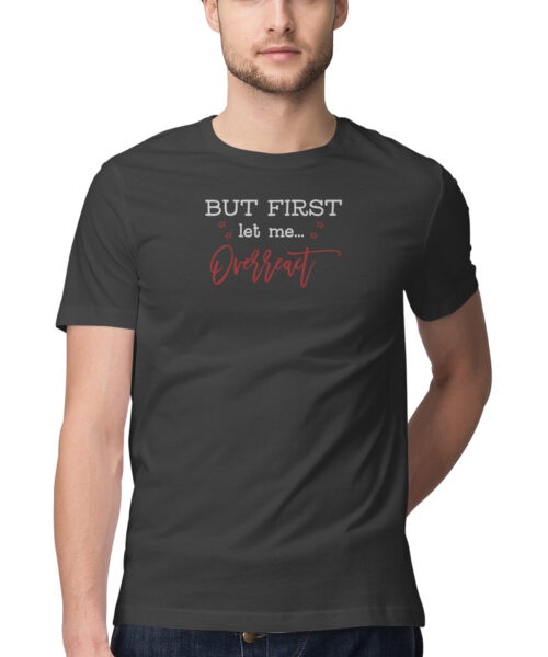 Shop the Best Funny and Sarcastic T-shirts for Men and Women at Manmarzee – The Ultimate Online T-shirt Store in India but first let me overreact, Funny T-shirt quotes and sayings