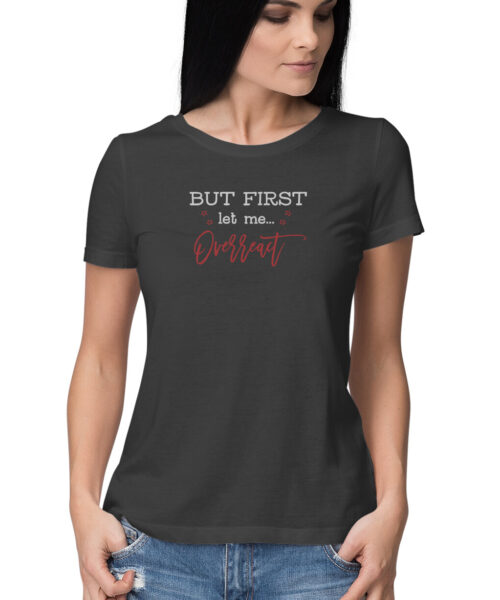 Shop the Best Funny and Sarcastic T-shirts for Men and Women at Manmarzee – The Ultimate Online T-shirt Store in India but first let me overreact, Funny T-shirt quotes and sayings