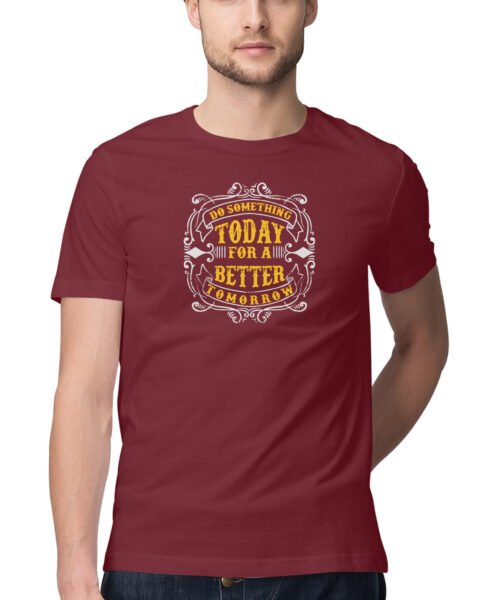 Alternative view of DO SOMETHING TODAY FOR BETTER TOMORROW, Funny T-shirt quotes and sayings