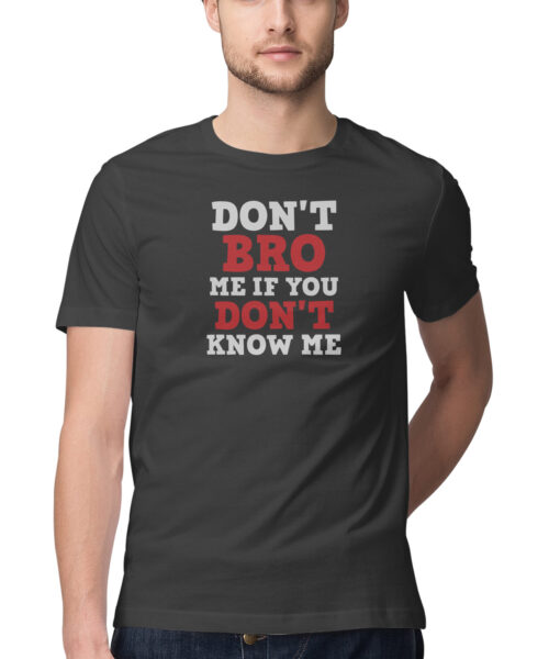 Shop the Best Funny and Sarcastic T-shirts for Men and Women at Manmarzee – The Ultimate Online T-shirt Store in India DON'T BRO ME, Funny T-shirt quotes and sayings