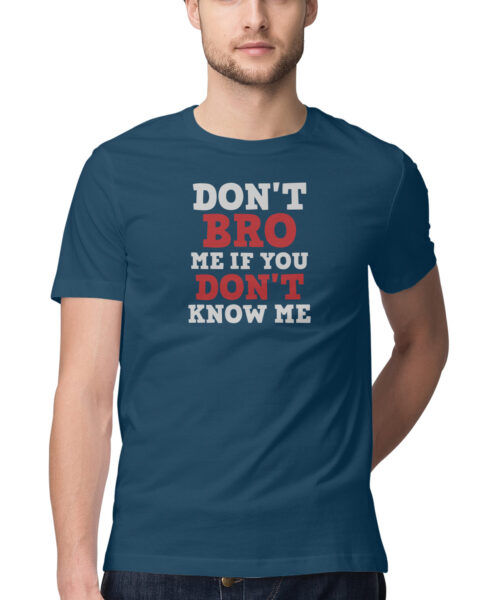 Shop the Best Funny and Sarcastic T-shirts for Men and Women at Manmarzee – The Ultimate Online T-shirt Store in India Alternative view of DON'T BRO ME, Funny T-shirt quotes and sayings