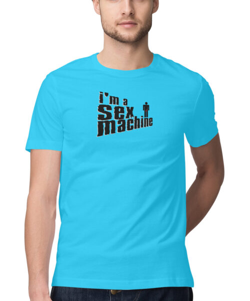 Shop the Best Funny and Sarcastic T-shirts for Men and Women at Manmarzee – The Ultimate Online T-shirt Store in India im a sex machine, Funny T-shirt quotes and sayings