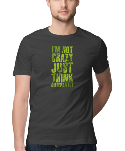 Shop the Best Funny and Sarcastic T-shirts for Men and Women at Manmarzee – The Ultimate Online T-shirt Store in India IM NOT CRAZY JUST THINK DIFFERENTLY, Funny T-shirt quotes and sayings