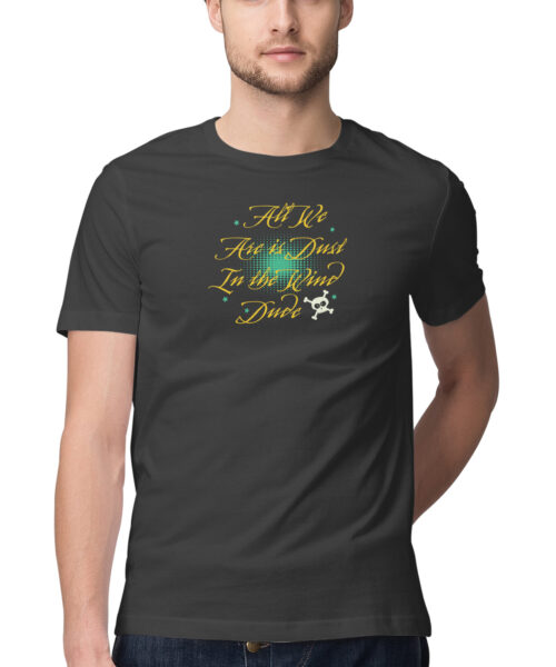 Shop the Best Funny and Sarcastic T-shirts for Men and Women at Manmarzee – The Ultimate Online T-shirt Store in India All we are is dust in the wind, Funny T-shirt quotes and sayings