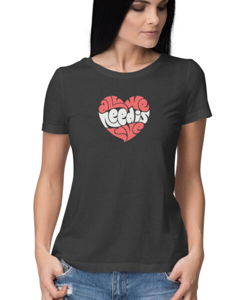 Shop the Best Funny and Sarcastic T-shirts for Men and Women at Manmarzee – The Ultimate Online T-shirt Store in India all we need is love heart, Funny T-shirt quotes and sayings