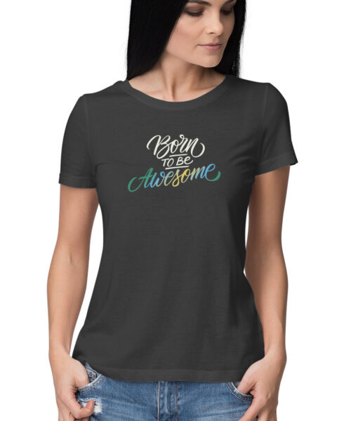 Shop the Best Funny and Sarcastic T-shirts for Men and Women at Manmarzee – The Ultimate Online T-shirt Store in India Alternative view of Born to be Awesome 😎 Attitude T-Shirt for Men & Women | Manmarzee 👕