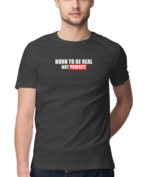 Shop the Best Funny and Sarcastic T-shirts for Men and Women at Manmarzee – The Ultimate Online T-shirt Store in India Born to be Real Not Perfect T-Shirt 😎 | Attitude Tees for Men & Women | Manmarzee 👕