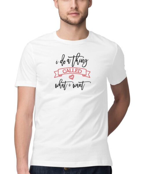 Shop the Best Funny and Sarcastic T-shirts for Men and Women at Manmarzee – The Ultimate Online T-shirt Store in India I Do A Thing Called What I Want T-Shirt 😎 | Funny Quote Tees | Manmarzee