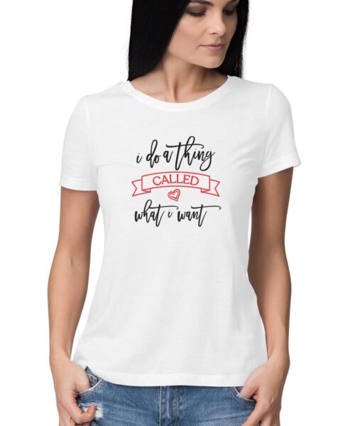 Shop the Best Funny and Sarcastic T-shirts for Men and Women at Manmarzee – The Ultimate Online T-shirt Store in India "I Do A Thing Called What I Want" Attitude Quote T-Shirt for Men & Women 👕 | Manmarzee 😎