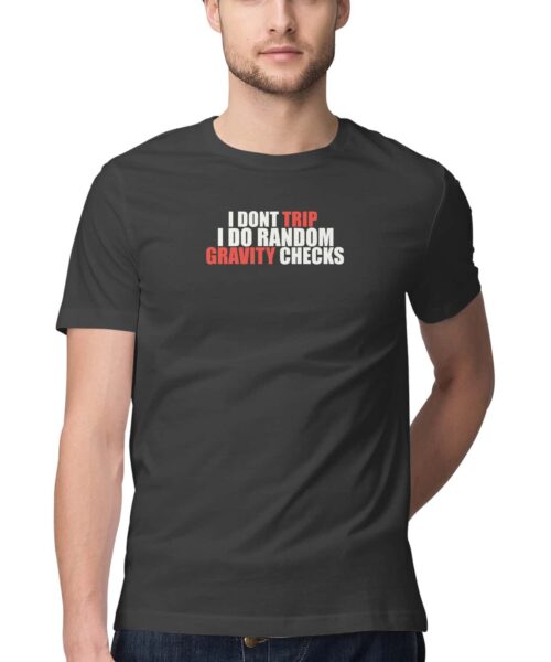 Shop the Best Funny and Sarcastic T-shirts for Men and Women at Manmarzee – The Ultimate Online T-shirt Store in India I Don't Trip - I Do Random Gravity Checks Funny T-Shirt 😂 | Manmarzee | Men & Women's Graphic Tees