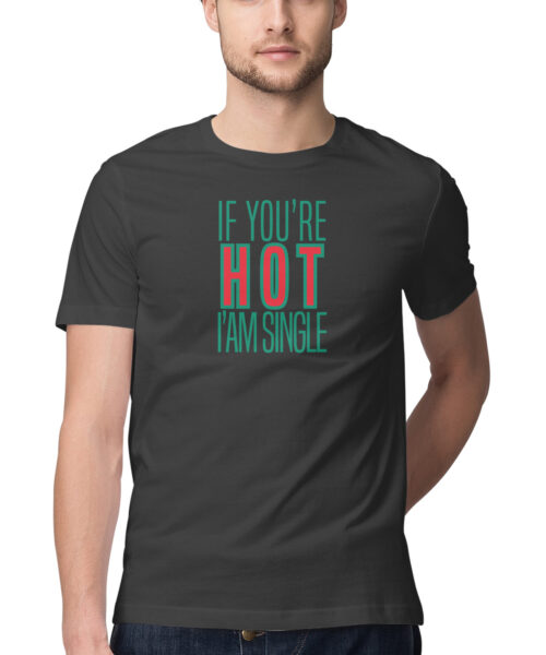 Shop the Best Funny and Sarcastic T-shirts for Men and Women at Manmarzee – The Ultimate Online T-shirt Store in India "If You're Hot I'm Single" Sarcastic T-Shirt for Men & Women 😂 | Manmarzee 😎