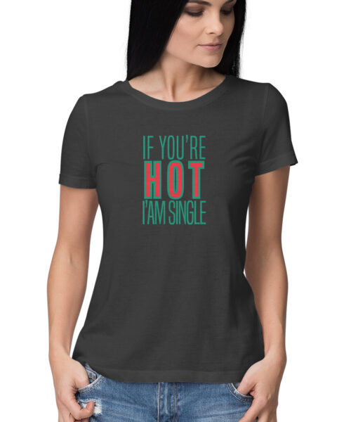 Shop the Best Funny and Sarcastic T-shirts for Men and Women at Manmarzee – The Ultimate Online T-shirt Store in India "If You're Hot I'm Single" Sarcastic Quote T-Shirt for Men & Women 😂🔥 | Manmarzee
