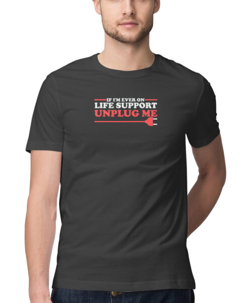 Shop the Best Funny and Sarcastic T-shirts for Men and Women at Manmarzee – The Ultimate Online T-shirt Store in India "If I'm Ever on Life Support - Unplug Me" Sarcastic Quote T-Shirt for Men & Women 😂 | Manmarzee