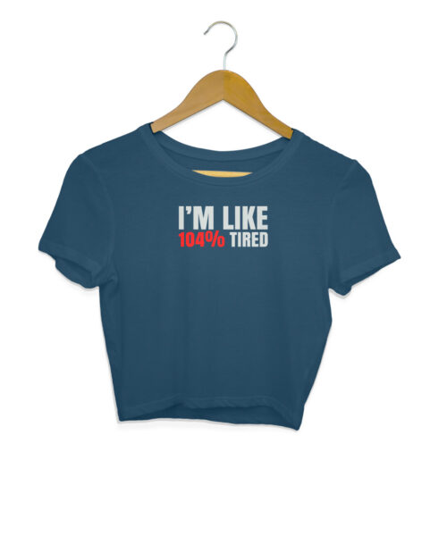 Shop the Best Funny and Sarcastic T-shirts for Men and Women at Manmarzee – The Ultimate Online T-shirt Store in India Alternative view of I'm Like 104% Tired Funny Crop T-Shirt for Women 😴 | Manmarzee 👕