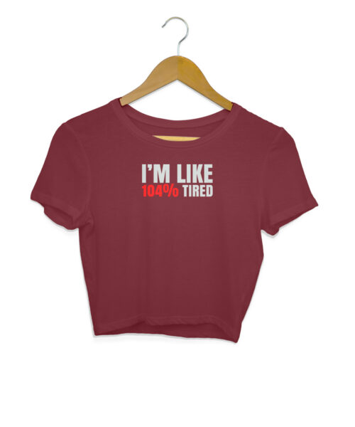 Shop the Best Funny and Sarcastic T-shirts for Men and Women at Manmarzee – The Ultimate Online T-shirt Store in India I'm Like 104% Tired Funny Crop T-Shirt for Women 😴 | Manmarzee 👕