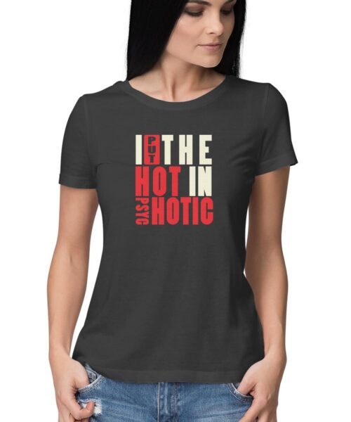 Alternative view of I put the hot in psychotic, Funny T-shirt quotes and sayings
