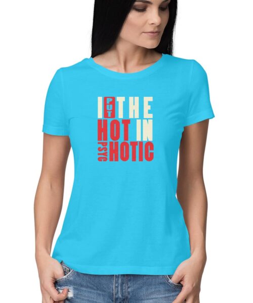Shop the Best Funny and Sarcastic T-shirts for Men and Women at Manmarzee – The Ultimate Online T-shirt Store in India I put the hot in psychotic, Funny T-shirt quotes and sayings
