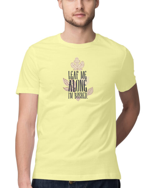 Shop the Best Funny and Sarcastic T-shirts for Men and Women at Manmarzee – The Ultimate Online T-shirt Store in India Alternative view of Leaf Me Alone, I'm Bushed 🌿 Funny T-Shirt for Men & Women 😂 | Manmarzee