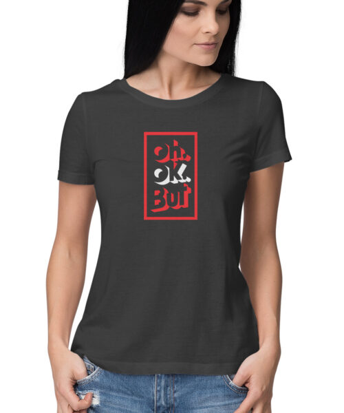 Shop the Best Funny and Sarcastic T-shirts for Men and Women at Manmarzee – The Ultimate Online T-shirt Store in India OH OK BUT, Funny T-shirt quotes and sayings