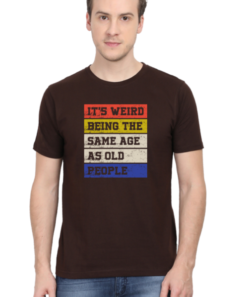 Shop the Best Funny and Sarcastic T-shirts for Men and Women at Manmarzee – The Ultimate Online T-shirt Store in India Alternative view of 👴 Caution: It's Weird Being the Same Age as Old People Funny Graphic Printed T-Shirts for Men & Women (S to 5XL) 🛒 | Manmarzee