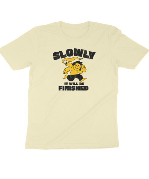 Slowly It Will Be Done T-Shirt | Funny Office Humor Cotton Tee for Men & Women 👕