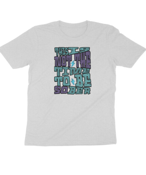 Shop the Best Funny and Sarcastic T-shirts for Men and Women at Manmarzee – The Ultimate Online T-shirt Store in India This Is Not The Time To Be Sober T-Shirt | Funny Party Quote Cotton Tee India 🍻👕