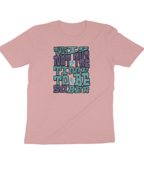 Shop the Best Funny and Sarcastic T-shirts for Men and Women at Manmarzee – The Ultimate Online T-shirt Store in India Alternative view of This Is Not The Time To Be Sober T-Shirt | Funny Party Quote Cotton Tee India 🍻👕