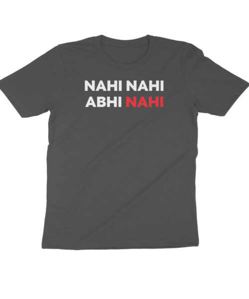 Nahi Nahi… Abhi Nahi T-Shirt – Funny Hindi Meme Quote T-Shirt Online India